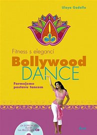 Fitness s elegancí: Bollywood Dance - Formujeme postavu tancem (za doprovodu hudby na přiloženém CD)