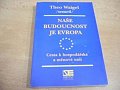 Naše budoucnost je Evropa: Cesta k hospodářské a měnové unii