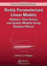 Richly Parameterized Linear Models: Additive, Time Series, and Spatial Models Using Random Effects (Chapman & Hall/CRC Texts in Statistical Science Series)