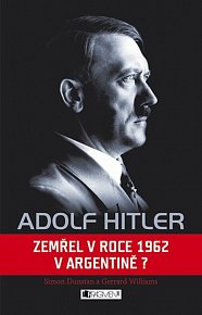 Adolf Hitler - Zemřel v roce 1962 v Argentině?