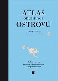 Atlas odlehlých ostrovů - Padesát ostrovů, které jsem nikdy nenavštívila a nikdy nenavštívím