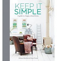 Keep it Simple: A Guide to a Happy, Relaxed Home