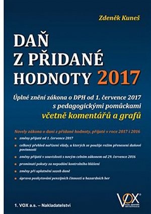 Daň z přidané hodnoty 2017 - Úplné znění zákona o DPH od 1. července 2017 s pedagogickými pomůckami včetně komentářů a grafů