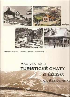 Ako vznikali turistické chaty a útulně na Slovensku
