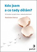 Kdo jsem a co tady dělám? - Průvodce praktickou sebezkušeností