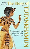 The Story of Tutankhamun: An Intimate Life of the Boy who Became King