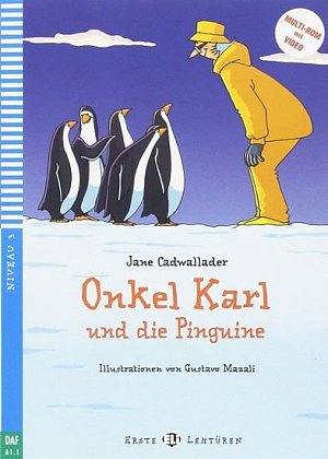 Erste ELI Lektüren 3/A1.1: Onkel Karl und die Pinguine + downloadable multimedia