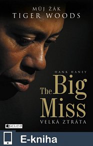 The Big Miss – Můj žák Tiger Woods (E-KNIHA)