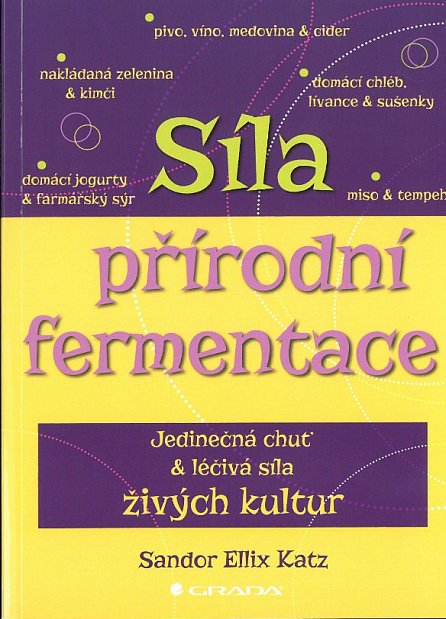 Náhled Síla přírodní fermentace - Jedinečná chuť a léčivá síla živých kultur, 1.  vydání