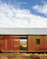 Marfa Modern: Artistic Interiors of the West Texas High Desert