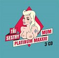 Tři Sestry: Platinum Maxxximum - 3 CD