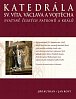 Katedrála sv. Víta, Václava a Vojtěcha - Svatyně českých patronů a králů