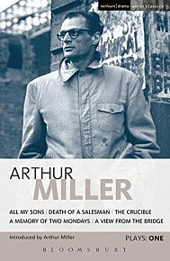 Miller Plays: 1: "All My Sons", "Death of a Salesman", The "Crucible", A "Memory of Two Mondays", A "View from the Bridge"