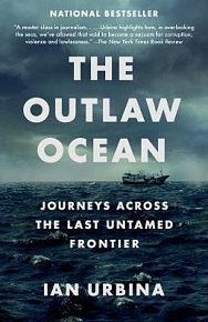 The Outlaw Ocean : Journeys Across the Last Untamed Frontier