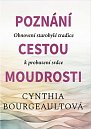 Poznání cestou moudrosti - Obnovení starobylé tradice k probuzení srdce