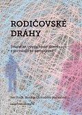 Rodičovské dráhy: Dvacet let vývoje české porodnosti v sociologické perspektivě