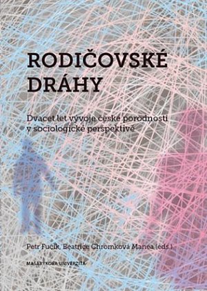 Rodičovské dráhy: Dvacet let vývoje české porodnosti v sociologické perspektivě