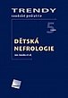 Dětská nefrologie - Trendy soudobé pediatrie. Svazek 5