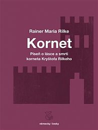 Kniha Píseň o lásce a smrti korneta Kryštofa Rilkeho / Weise von Liebe und Tod des Cornets Christoph Rilke - Rainer Maria Rilke, Josefine...