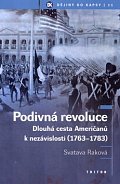 Podivná revoluce - Dlouhá cesta Američanů k nezávislosti (1763-1783)