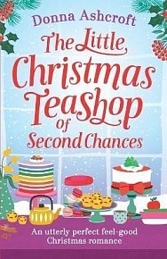 The Little Christmas Teashop of Second Chances: The Perfect Feel Good