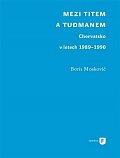 Mezi Titem a Tudjmanem - Chorvatsko v letech 1989-1990