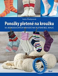 Ponožky pletené na kroužku - 50 jednoduchých návodů na pletení bez jehlic