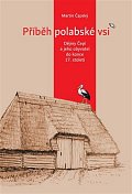 Příběh polabské vsi - Dějiny Čepí a jeho obyvatel do konce 17. století
