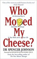 Who Moved My Cheese? : An Amazing Way to Deal with Change in Your Work and in Your Life