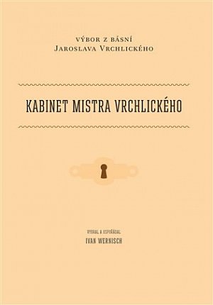 Kabinet mistra Vrchlického - Výbor z básní Jaroslava Vrchlického