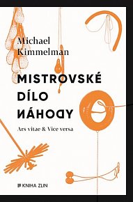 Mistrovské dílo náhody - Ars vitae & vice versa