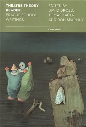 Theatre Theory Reader - Prague School Writings