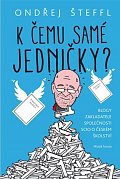 K čemu samé jedničky? - Blogy zakladatele Scia o českém školství