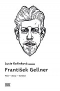 František Gellner: Text – obraz – kontext