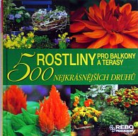 Rostliny pro balkony a terasy - 500 nejkrásnějších druhů