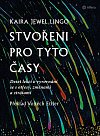 Stvořeni pro tyto časy - Deset lekcí o vyrovnání se s otřesy, ztrátami a změnami