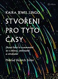 Stvořeni pro tyto časy - Deset lekcí o vyrovnání se s otřesy, ztrátami a změnami