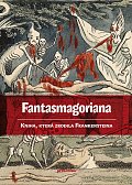Fantasmagoriana - Kniha, která zrodila Frankensteina