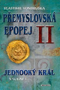 Přemyslovská epopej II. - Jednooký král Václav I.