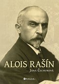 Alois Rašín - Dramatický život českého politika