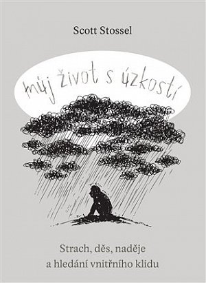 Můj život s úzkostí - Strach, děs, naděje a hledání vnitřního klidu