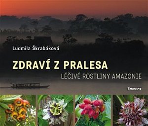 Zdraví z pralesa - Léčivé rostliny Amazonie