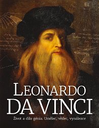 Leonardo da Vinci - Život a dílo génia, umělec, vědec, vynálezce, 1.  vydání