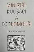 Ministři, kulisáci a podkomouši
