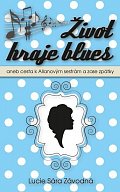 Život hraje blues aneb Cesta k Allanových sestrám a zase zpátky