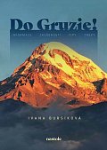 Do Gruzie! - Informace, zkušenosti, tipy, treky