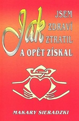 Jak jsem zdraví ztratil a opět získal