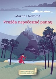 Vražda nepočestné panny - Moravské případy Jakuba a Viléma