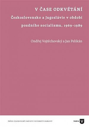 V čase odkvétání - Československo a Jugoslávie v období pozdního socialismu 1969-1989