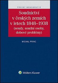 Soudnictví v českých zemích v letetch 1848-1938 (Soudy, soudní osoby, dobové problémy)